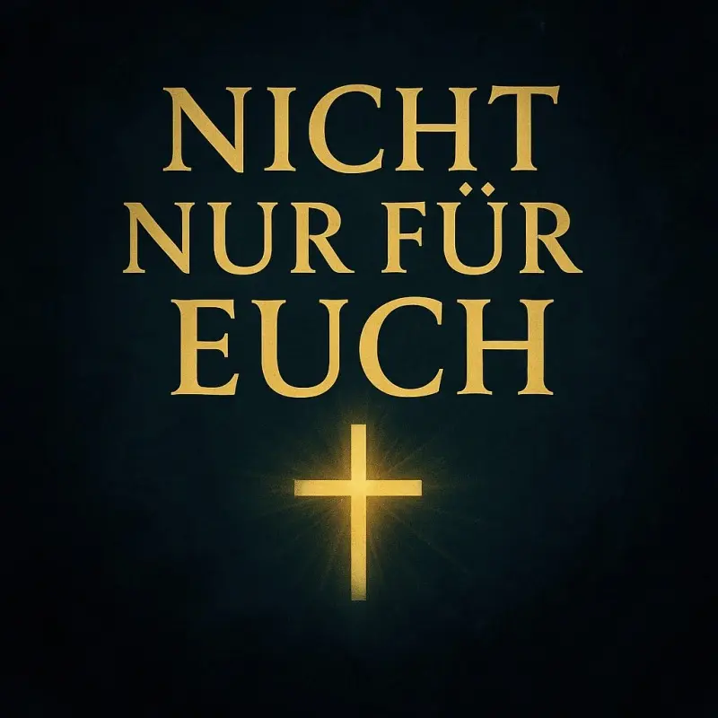 Nicht nur für euch
